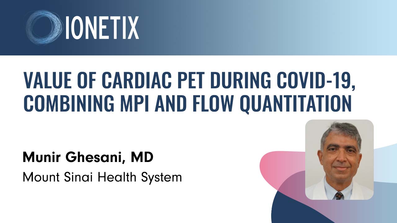 Munir Ghesani Value of Cardiac PET